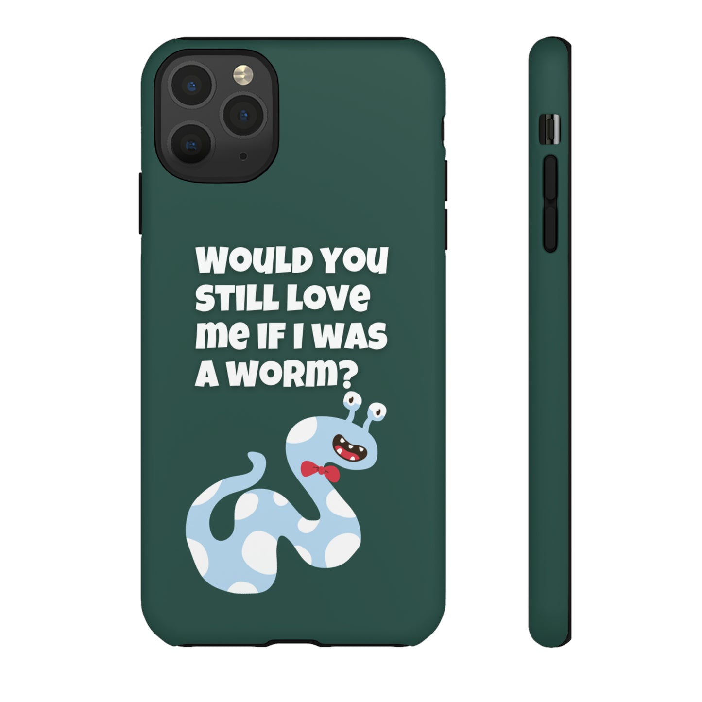 Would You Still Love Me If I Was a Worm Tough Cases